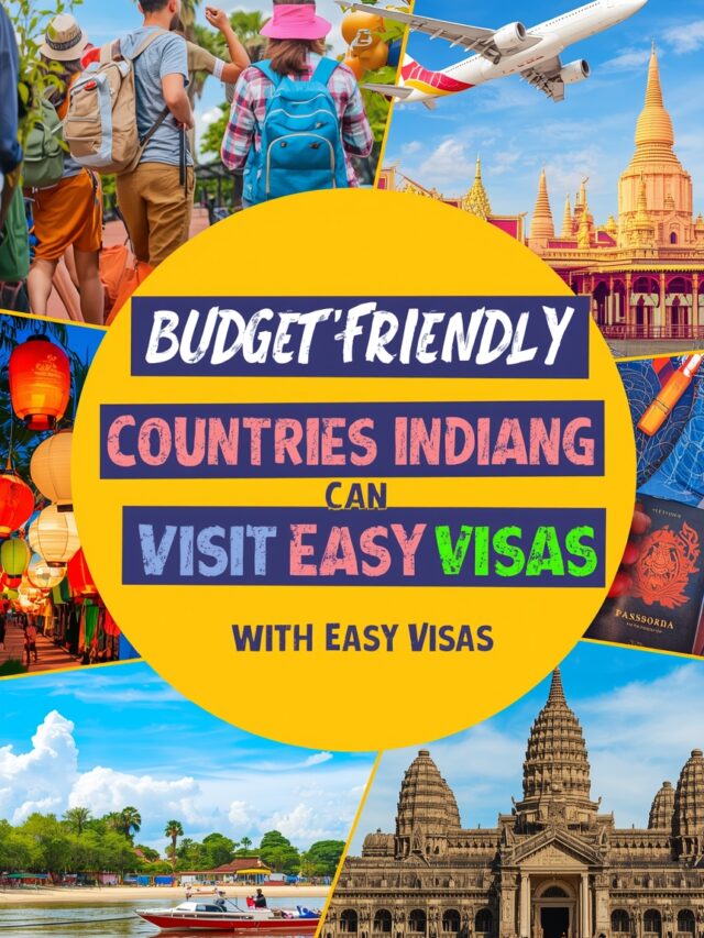 Budget-Friendly Countries Indians Can Visit with Easy Visas