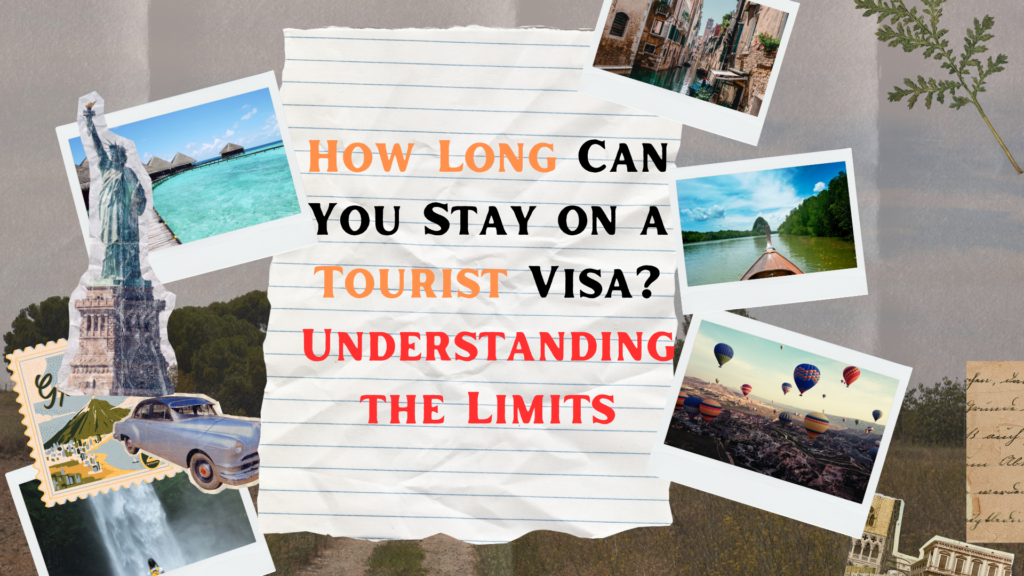 How Long Can You Stay on a Tourist Visa? Understanding the Limits