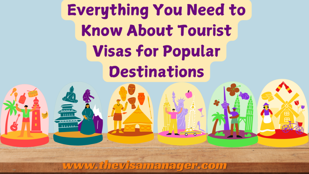 Everything You Need to Know About Tourist Visas for Popular Destinations