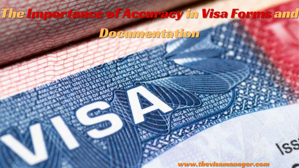 The Importance of Accuracy in Visa Forms and Documentation