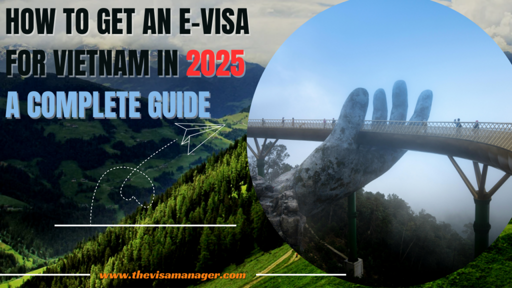 How to Get an E-Visa for Vietnam in 2025: A Complete Guide